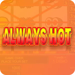 ALWAYS HOT